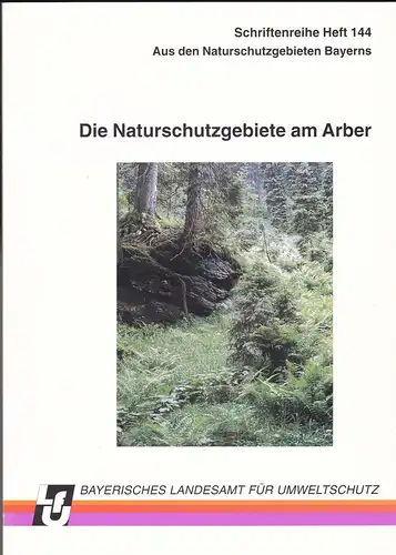 Bayerisches Landesamt für Umweltschutz (Hrsg): Die Naturschutzgebiete am Arber.