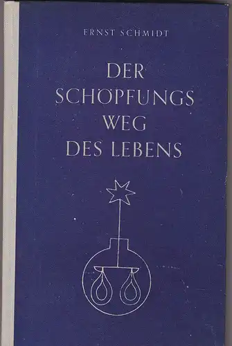 Schnmidt, Ernst: Der Schöpfungsweg des Lebens. Vom Virus zur Atomenergie. 