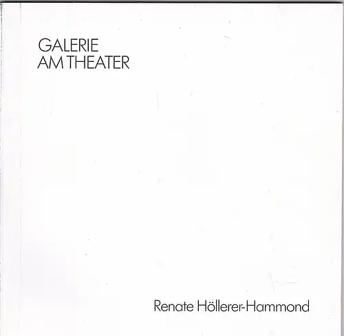 Höllerer-Hammond, Renate: Katalog: Renate Höllerer-Hammond. Ölbilder und Zeichnungen 1984-1989. Mit einem Beitrag von Wolf Eismann, Hamburg. 