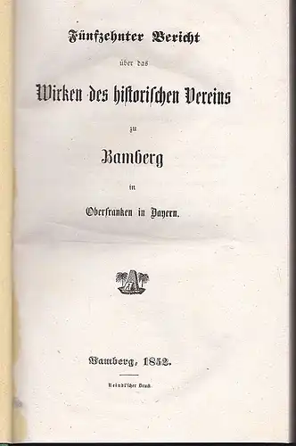 Historischer Verein Bamberg, (Hrsg.): Fünfzehnter und Sechzehnter  (15., 16.) Bericht über das Bestehen und Wirken des historischen Vereins zu Bamberg. 