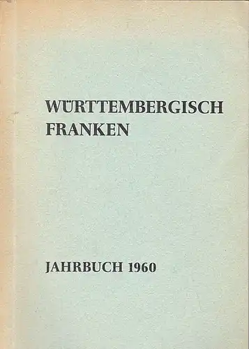Historischer Verein für Württembergisch Franken (Hrsg) Württembergisch Franken, Jahrbuch 1960: Band 44 Neue Folge 34 Jahrbuch des Historischen Vereins für Württembergisch Franken