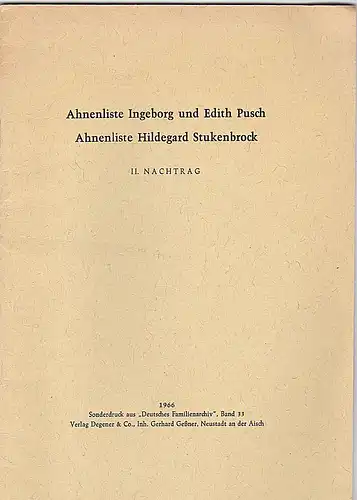 Ahnenliste Ingeborg und Edith Pusch, Ahnenliste Hildegard Stukenbrock. II. (2.) Nachtrag. Sonderdruck