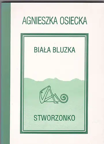 Osiecka, Agnieszka: Biala bluzka, Stworzonko. 