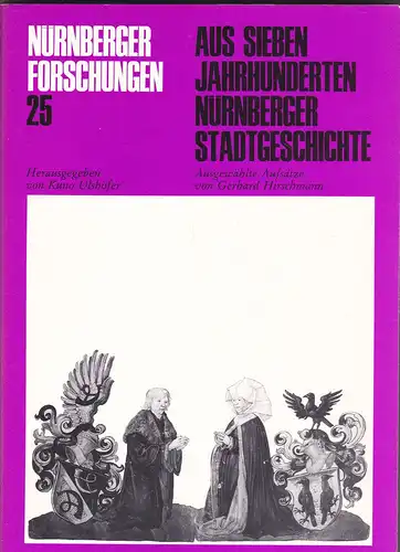 Ulshöfer, Kuno (Hrsg): Aus sieben Jahrhunderten Nürnberger Stadtgeschichte. Ausgewählte Aufsätze von Gerhard Hirschmann. Festgabe zu seinem 70. Geburtstag. 