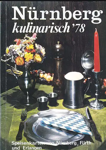 Messner, Detlef und Kattner, Norbert: Nürnberg, kulinarisch '78. Speisekarten von Nürnberg, Fürth und Erlangen. 