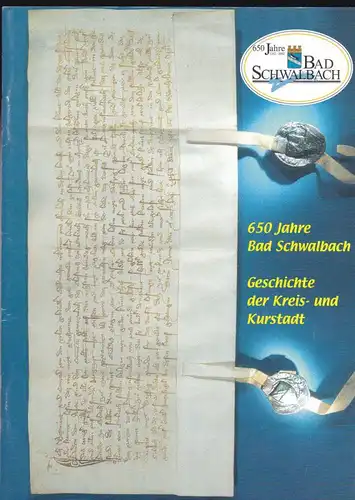 Magistrat der Stadt Bad Schwalbach (Hrsg) 650 Jahre Bad Schwalbach. Geschichte der Kreis- und Kurstadt