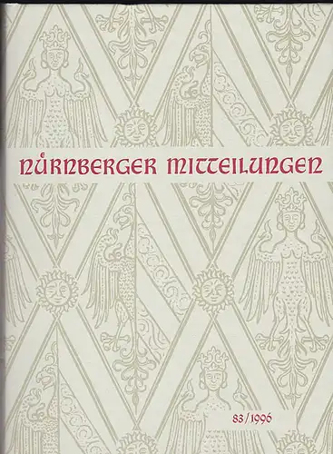 Diefenbacher, Michael, Fischer-Pache, Wiltrud, & Fleischmann, Peter (Eds.) Nürnberger Mitteilungen MVGN 83 / 1996, Mitteilungen des Vereins für Geschichte der Stadt Nürnberg