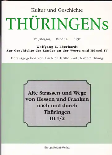 Eberhardt, Wolfgang E. Alte Strassen und Wege von Hessen und Franken nach und durch Thüringen III 1/2