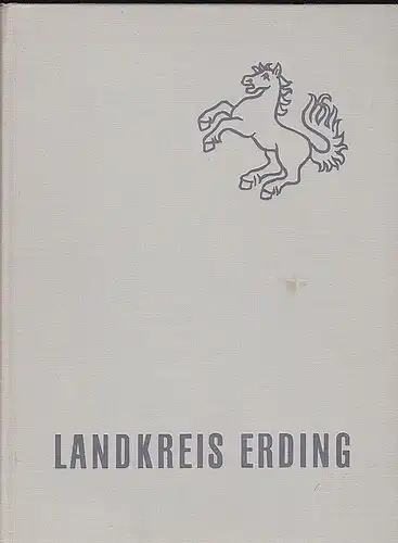 Landkreis Erding (Hrsg): Im Zeichen des Pferdes. Ein Buch vom Landkreis Erding. 