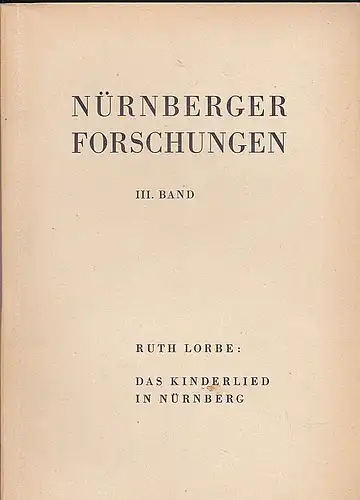 Lorbe, Ruth: Das Kinderlied in Nürnberg . Versuch einer Phänomenologie des Kinderliedes  -Nürnberger Foschungen Band 3. 