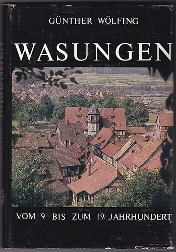 Wölfing, Günther Wasungen. Eine Kleinstadt im Feudalismus vom 9. bis zm 19. Jahrhundert