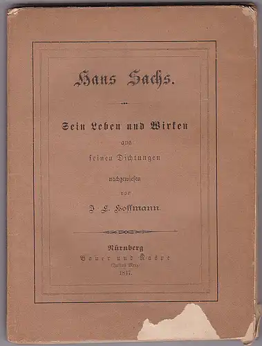 Hoffmann, J.L: Hans Sachs. Sein Leben und Wirken aus seinen Dichtungen. 