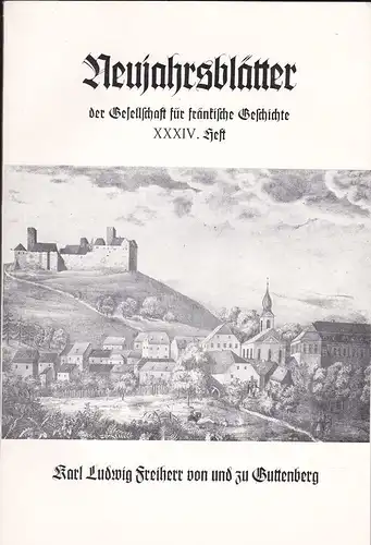 Ritthalter, Anton: Karl Ludwig Freiherr von und zu Guttenberg. Ein politisches Leitbild (Neujahrsblätter der Gesellschaft für fränkische Geschichte XXXIV. Heft). 