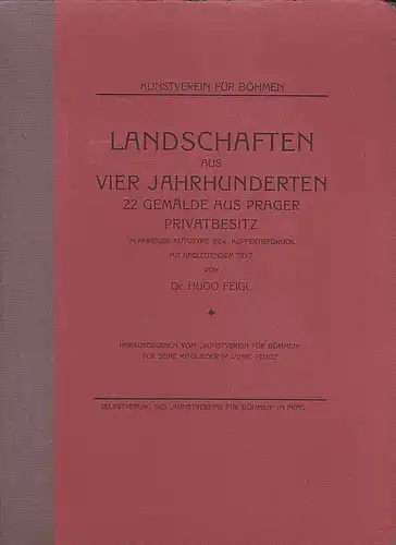 Feigl, Hugo (Text): Landschaften aus vier Jahrhunderten. 22 Gemälde aus Prager Privatbesitz in farbiger Autotypie bzw Kupfertiefdruck mit begleitendem Text. 