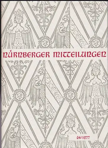 Hirschmann, Gerhard & Machilek, Franz (Eds.): Nürnberger Mitteilungen MVGN 64 / 1977, Mitteilungen des Vereins für Geschichte der Stadt Nürnberg. 