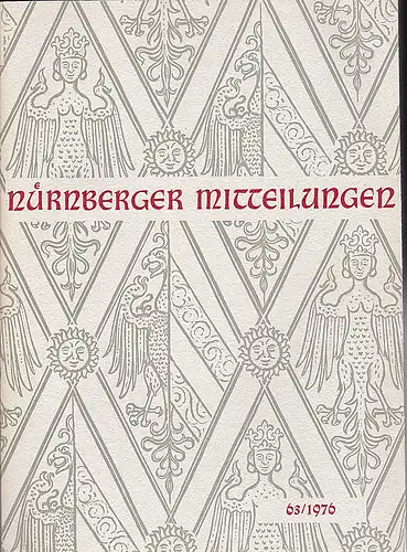 Hirschmann, Gerhard & Machilek, Franz (Eds.): Nürnberger Mitteilungen MVGN 63 / 1976, Mitteilungen des Vereins für Geschichte der Stadt Nürnberg. 