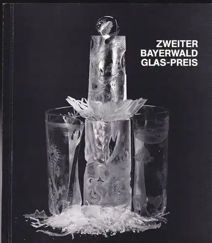 Hannes, Alfons, (Redaktion) Glasmuseum Frauenau (Hrsg): Zweiter Bayerwald Glas-Preis 1988. 