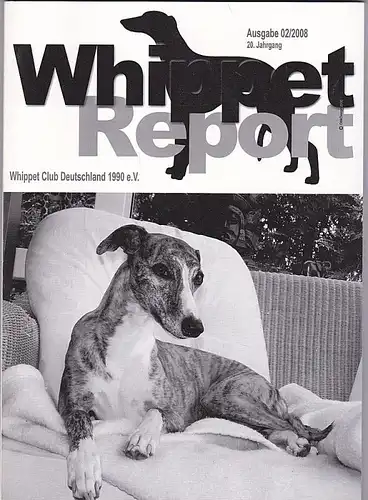 Whippet Club Deutschland 1990 e.V. (Hrsg) Whippet Report Ausgabe 02/2008, 20. Jahrgang