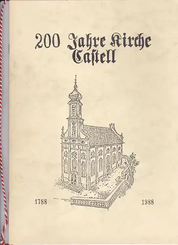 200 Jahre Kirche Castell 1788 bis 1988. 