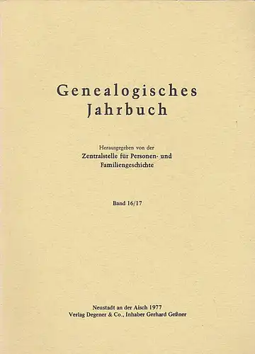 Zentralstelle für Personen- und Familiengeschichte zu Berlin (Hrsg.) Genealogisches Jahrbuch Band 16/17 / 1977
