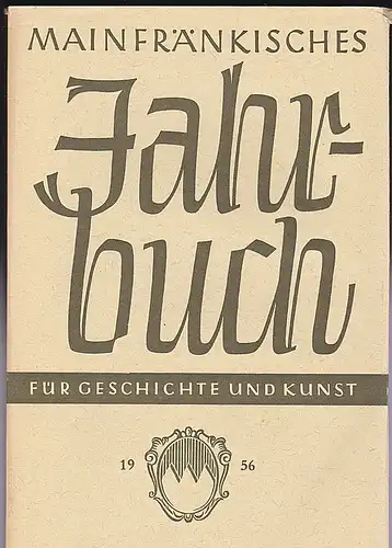Freunde Mainfränkischer Kunst und Geschichte e.V. (Hrsg.): Mainfränkisches Jahrbuch für Geschichte und Kunst. Nr.8. 