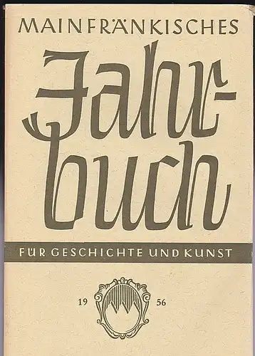 Freunde Mainfränkischer Kunst und Geschichte e.V. (Hrsg.): Mainfränkisches Jahrbuch für Geschichte und Kunst. Nr.8.