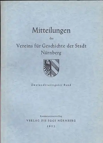 Verein für Geschichte der Stadt Nürnberg (Hrsg): Mitteilungen des Vereins für Geschichte der Stadt Nürnberg.  Zweiundvierzigster (42.) Band. 