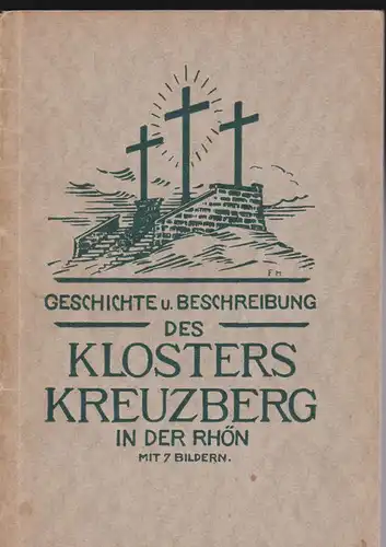 Gabler, Martin Geschichte und Beschreibung des Klosters Kreuzberg in der Rhön. Mit 7 Bildern