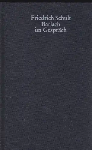 Jansen, Elmar (Hrsg): Friedrich Schult. Barlach im Gespräch mit ergänzenden Auzeichnungen des Verfassers. 