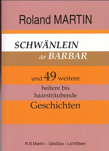 Martin, Roland: Schwänlein, der Barbar und 49 weitere heitere bis haarsträubende Geschichten. 