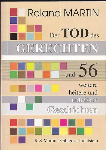 Martin, Roland: Der Tod des Gerechten und 56 weitere heitere und unheitere Geschichten. 