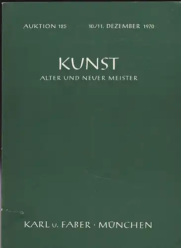 Karl u. Faber, München: Katalog zur Auktion 125 Kunst  Alter und Neuer Meister 10./11. Dezember 1970. 