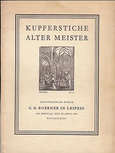 C.G. Boerner, Leipzig (Hrsg): Auktionskatalog: Kupferstiche des XV.-XVII. Jahrhunderts, Versteigerung am Freitag, den 28. April 1939 nachmittags durch C.G. Boerner, Leipzig. 