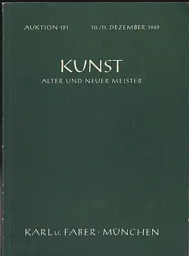 Karl u. Faber, München: Katalog zur Auktion 121 Kunst  Alter und Neuer Meister 10./11. Dezember 1969. 