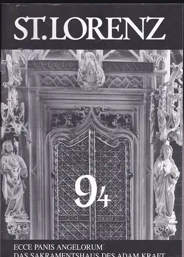 St. Lorenz &#039;94, Ecce Panis Angelorum. Das Sakramentshaus des Adam Kraft (NF Nr. 39, Juli 1994)