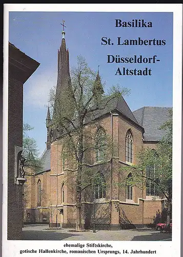 Richartz, Hermann J: Basilika St. Lambertus Düsseldorf- Altstadt, ehem. Stiftskirche, gotische Hallenkirche, romanischen Ursprungs, 14. Jahrhundert. 