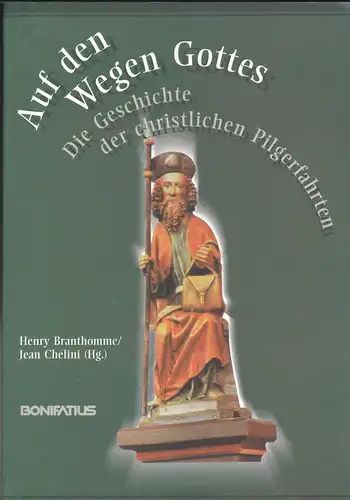 Branthomme, Henry und Chélini, Jean: Auf den Wegen Gottes. Die Geschichte der christlichen Pilgerfahrten. 