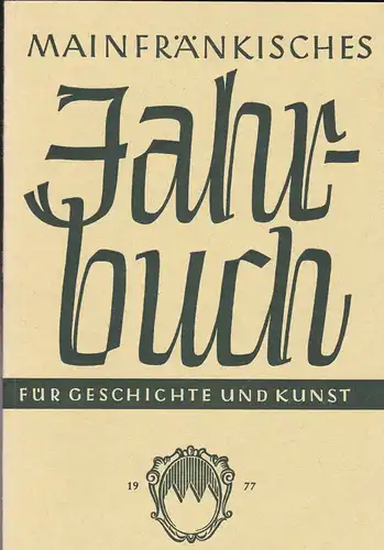 Freunde Mainfränkischer Kunst und Geschichte e.V. (Hrsg.): Mainfränkisches Jahrbuch für Geschichte und Kunst. Nr.29. 