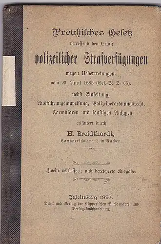 Breidthardt, H: Preußisches Gesetz betreffend den Erlaß polizeilicher Strafverfügungen wegen Uebertretungen, vom 23. April 1883. 