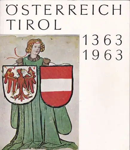 Drimmel, Heinrich und Tschiggfrey, Hans (Hrsg) Österreich Tirol 1363-1963. Ausstellungskatalog Hofburg Mai bis Oktober 1963