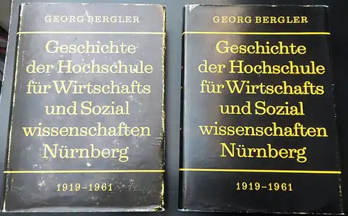 Bergler, Georg Geschichte der Hochschule für Wirtschafts- und Sozialwissenschaften Nürnberg 1919-1961: 2 Bände