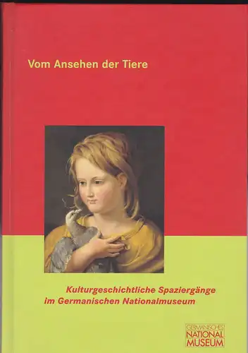 Germanisches Nationalmuseum Nürnberg (Hrsg): Vom Ansehen der Tiere. 