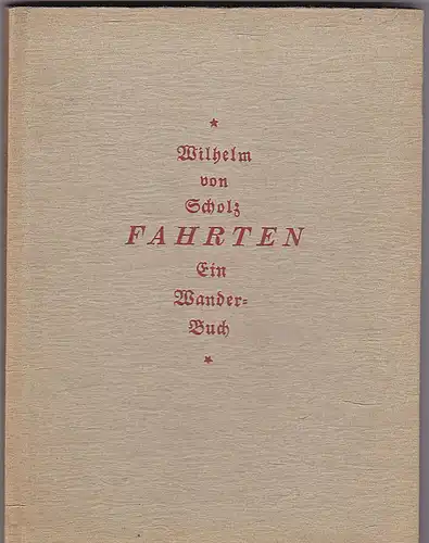 Scholz, Wilhelm von: Fahrten. Ein Wanderbuch. 