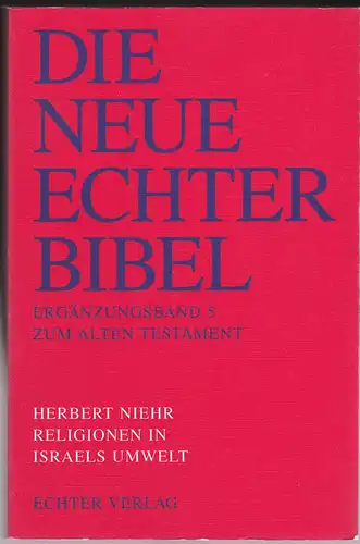 Niehr, Herbert: Religionen in Israels Umfeld (=Die Neue Echter Bibel. Ergänzungsband 5 zum Alten Testament). 