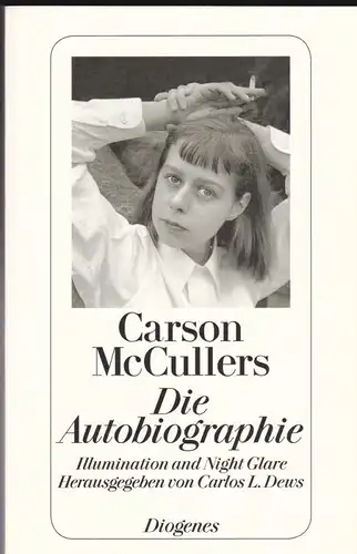 McCullers, Carson (Autorin) und Dews, Carlos L. (Hrsg) Die Autobiographie. Illumination and Night Glare