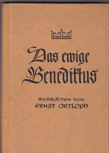 Ortloph, Ernst: Das ewige Benediktus. Andachten. 