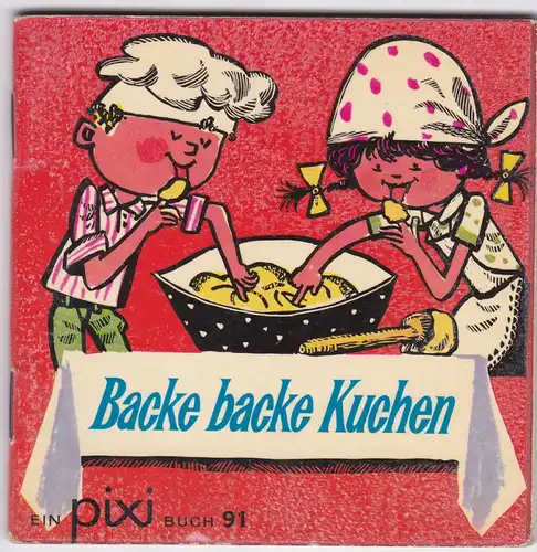 Bull, Bruno Horst (Textauswahl) und Binder, Eberhard (Illustrationen) Backe Backe Kuchen. Pixi Buch Nr. 91