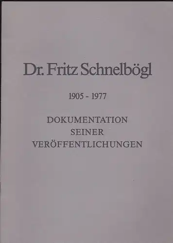 Schöffel, Wolf: Dr. Fritz Schnelbögl 1905-1977. Dokumentation seiner Veröffentlichungen. 