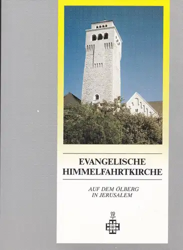 Trensky, Michael (Hrsg) Evangelische Himmelfahrtkirche und Hospiz der Kaiserin Auguste Victoria-Stiftung auf dem Ölberg in Jerusalem.