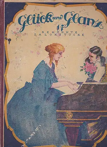 Glück  und Glanz. 17 berühmte Salonstücke in mittelschwerer Bearbeitung für Klavier. 
